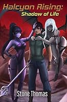 Halcyon Rising: Shadow of Life 1983327530 Book Cover