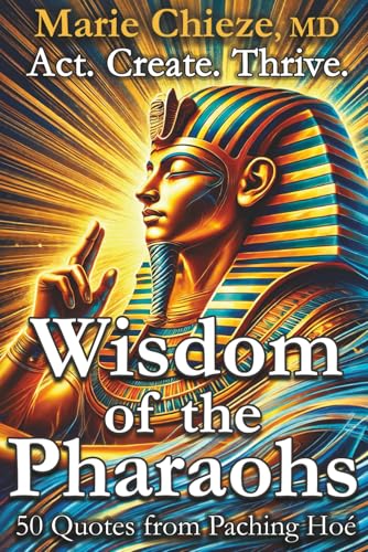 Wisdom of the Pharaohs: Act. Create. Thrive. (Book 2: Awakening) (Ancient Egyptian Wisdom for Your Modern Life)
