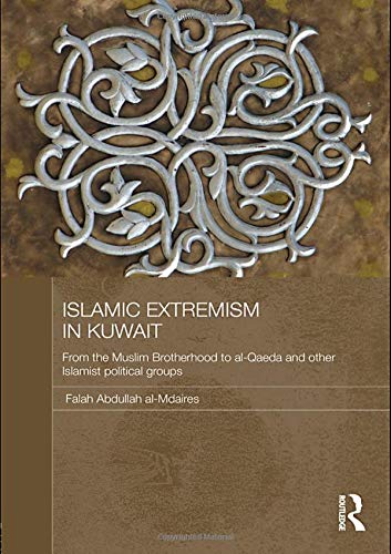 Islamic Extremism in Kuwait: From the Muslim Brotherhood to Al-Qaeda and other Islamic Political Groups