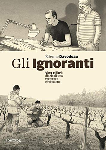 Gli Ignoranti. Vino E Libri: Diario Di Una Reciproca Educazione