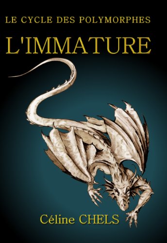 Télécharger L'IMMATURE (LE CYCLE DES POLYMORPHES t. 1) PDF Ebook En Ligne