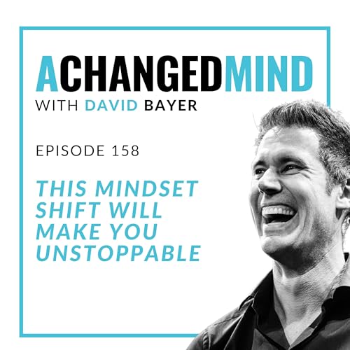 158 This Mindset Shift Will Make You Unstoppable Podcast Por  arte de portada