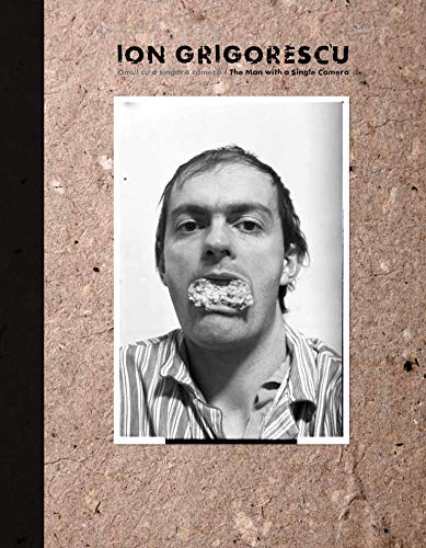 Ion Grigorescu: Omul cu o singur camer / The Man with a Single Camera (Sternberg Press)