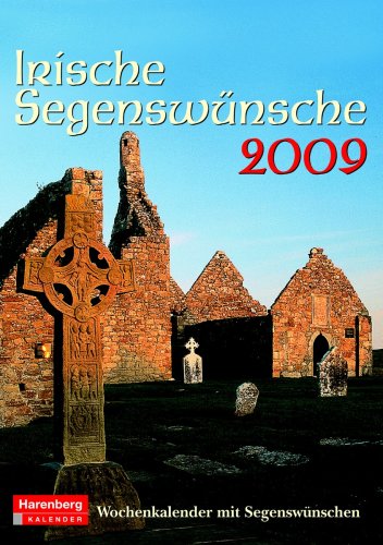 Harenberg Wochenkalender Irische Segenswünsche 2009: Wochenkalender mit Segenswünschen