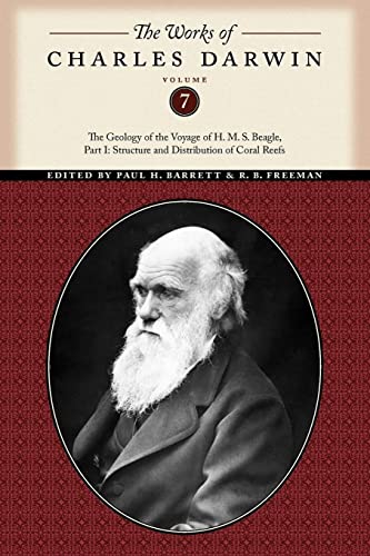 The Works of Charles Darwin, Volume 7: The Geology of the Voyage of the H. M. S. Beagle, Part I: Structure and Distribution of Coral Reefs (The Works of Charles Darwin, 22)