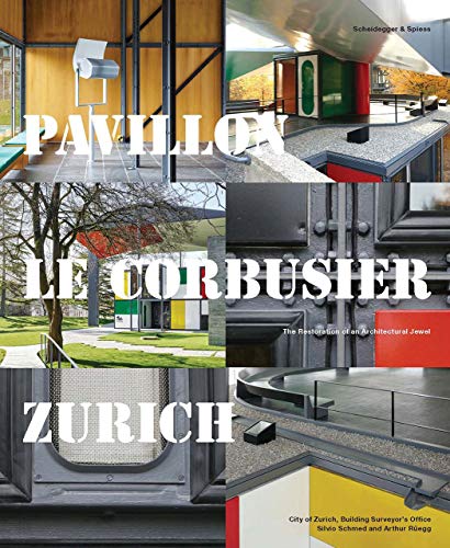 Télécharger Pavillon Le Corbusier Zurich: The Restoration of an Architectural Jewel PDF