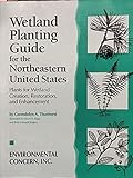 Wetland Planting Guide for the Northeastern United States: Plants for Wetland Creation, Restoration, and Enhancement