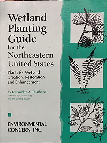 Wetland Planting Guide for the Northeastern United States: Plants for Wetland Creation, Restoration, and Enhancement