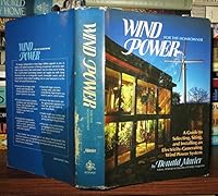Wind Power for the Homeowner: A Guide to Selecting, Siting, and Installing an Electricity-Generating Wind Power System 0878573348 Book Cover