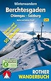 Winterwandern Berchtesgaden – Chiemgau – Salzburg: 50 Wander- und Schneeschuhtouren mit Tipps zum Rodeln. Mit GPS-Daten (Rother Wanderbuch)