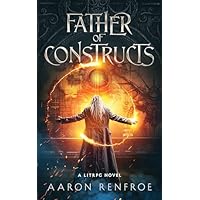 Father of Constructs [LitRPG]