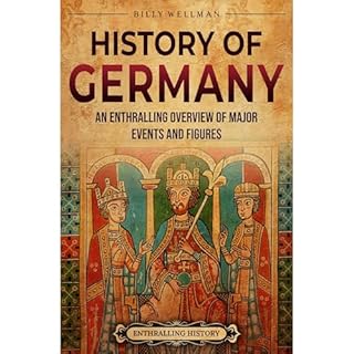 History of Germany: An Enthralling Overview of Major Events and Figures Audiolibro Por Billy Wellman arte de portada