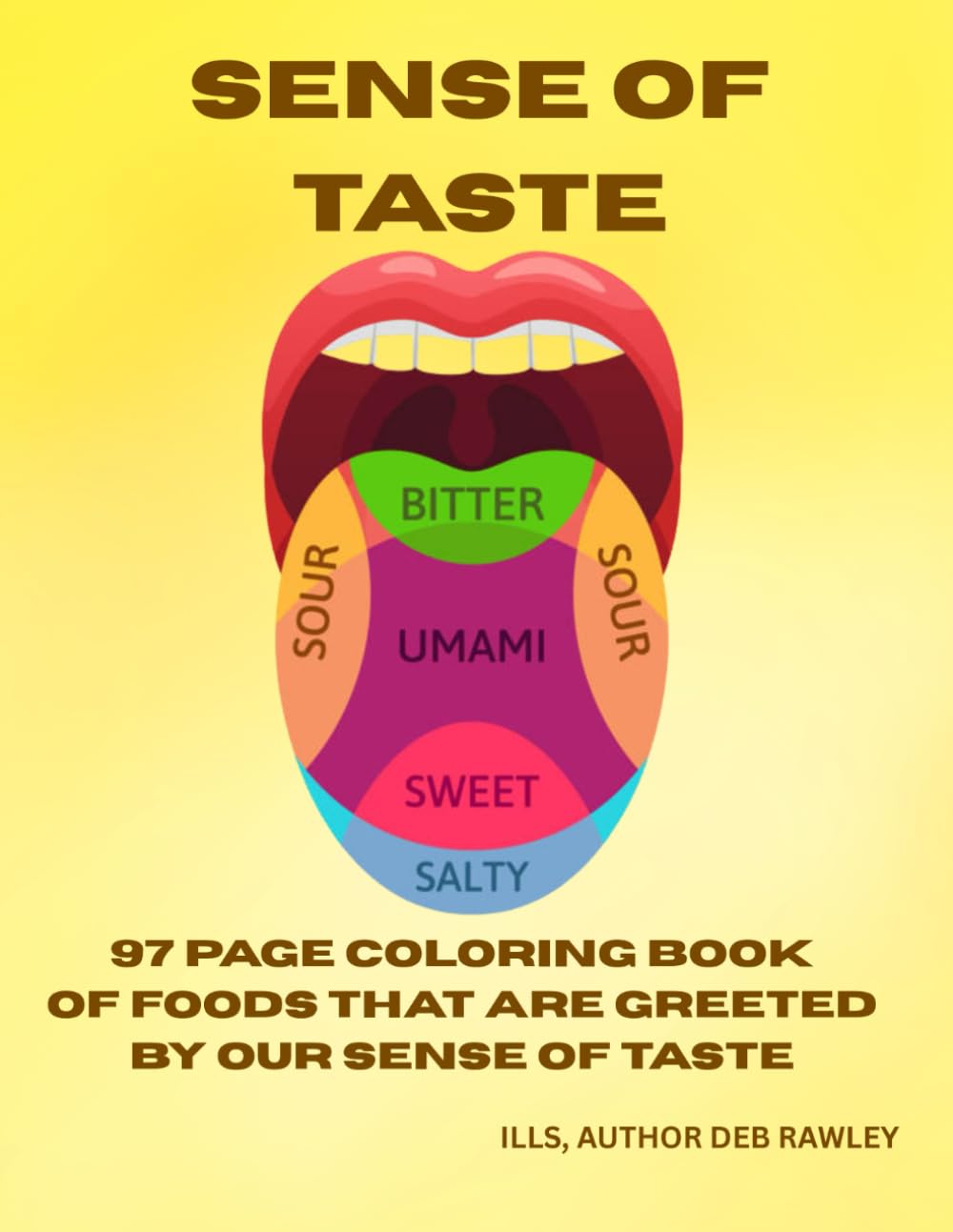 SENSE OF TASTE: 97 PAGE COLORING BOOK OF FOODS THAT ARE GREETED BY OUR SENSE OF TASTE (THE FIVE SENSES)