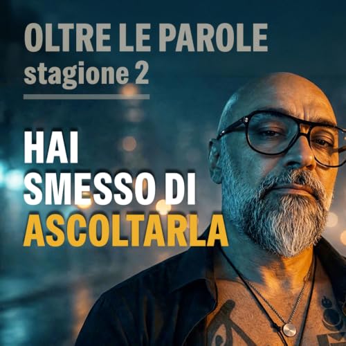 Hai smesso di ASCOLTARLA