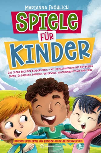 Spiele für Kinder: Das große Buch der Kinderspiele - XXL Spielesammlung...