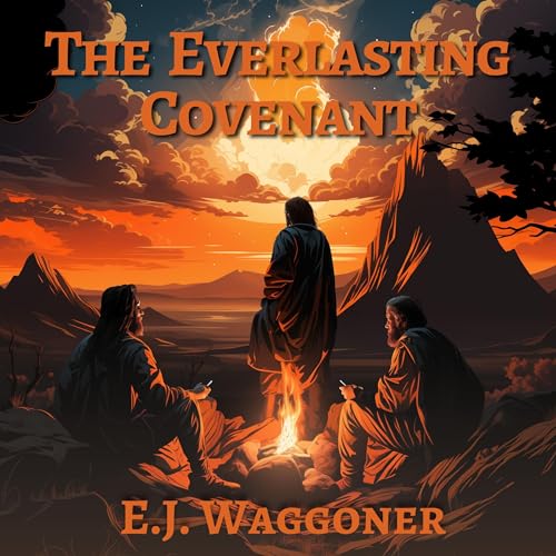 The Everlasting Covenant by E. J. Waggoner episode artwork