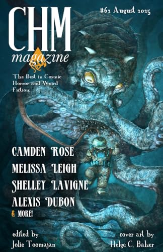 CHM #62 August 2025: A Monthly Collection of Cosmic Horror, Lovecraftian, and Weird Fiction Short Stories (Cosmic Horror Monthly, Band 62)