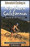 Adventure Cycling in Northern California: Selected on and Off Road Rides