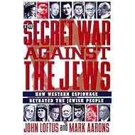 The Secret War Against the Jews: How Western Espionage Betrayed the Jewish People