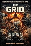 Book 2 THE GRID : How Conflict Circulates Money, Consolidates Authority, and Keeps the Grid Alive (The Books You Were Never Supposed to Read series) (English Edition)
