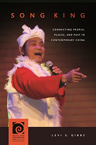 Song King: Connecting People, Places, and Past in Contemporary China (Music and Performing Arts of Asia and the Pacific)