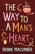 The Way to a Man's Heart: A Novel (Debbie Macomber Classics)