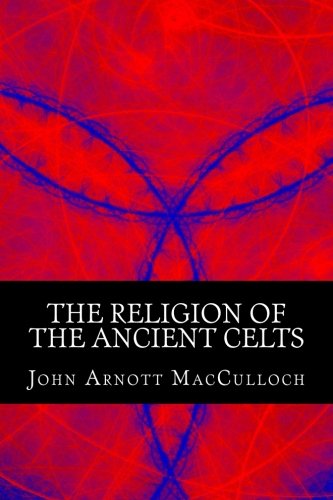 The Religion of the Ancient Celts 1508518513 Book Cover