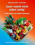 Sauer macht nicht jeden lustig!: Ernährung für die beiden Atemtypen - Birgit Maria Siefert, Katrin Rabe 