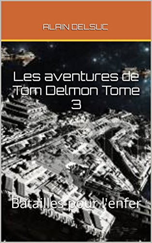 Télécharger Les aventures de Tom Delmon Tome 3: Batailles pour l'enfer Francais PDF