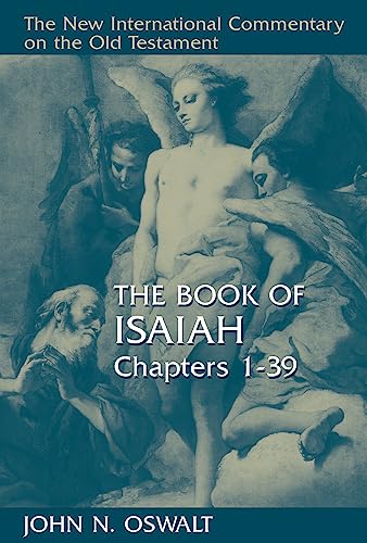 The Book of Isaiah, Chapters 1–39 (New International Commentary on the Old Testament (NICOT))