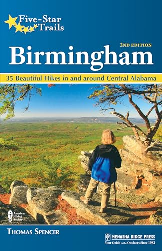 Five-Star Trails: Birmingham: 35 Beautiful Hikes in and Around Central Alabama