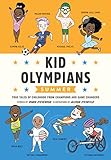 Kid Olympians: Summer: True Tales of Childhood from Champions and Game Changers (Kid Legends Book 9)