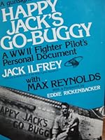 Happy Jack's Go-Buggy: A WW II fighter pilot's personal document 0682492361 Book Cover