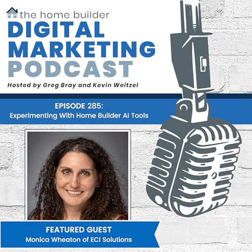 Page de couverture de Episode #285: Experimenting With Home Builder AI Tools - Monica Wheaton