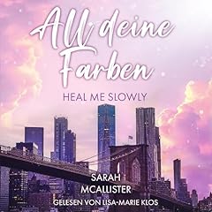 All deine Farben [Heal Me Slowly] Titelbild