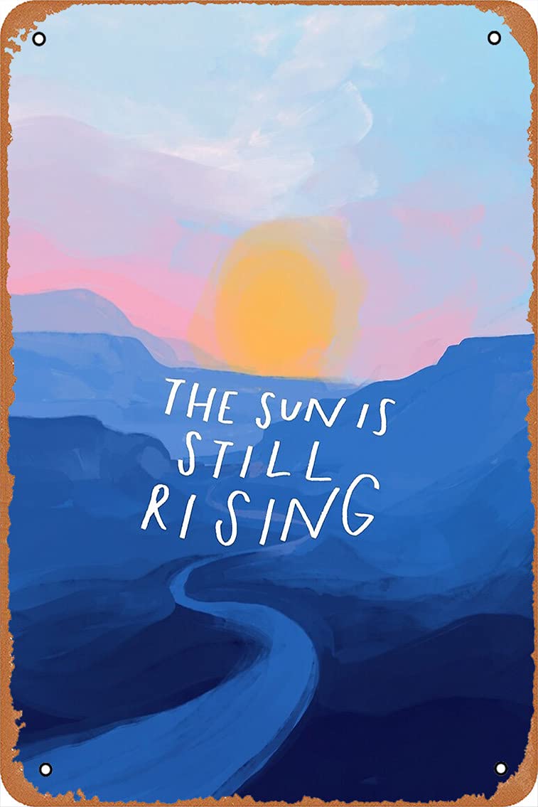 The Sun is Still Rising - Inspirational Quote and Abstract Blue Mountain Sunrise Landscape - Painted by Morgan Harper Nichols Poster 8x12 Inch Retro Vintage Metal Sign Home Man Cave ArtPoster 8x12 Inch Retro Vintage Metal Sign Home Man Cave Art