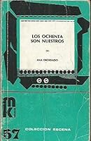 Los ochenta son nuestros (Volumen XL de la Biblioteca Antonio Machado de Teatro) 8476440480 Book Cover