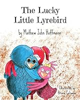 The Lucky Little Lyrebird 1512218855 Book Cover