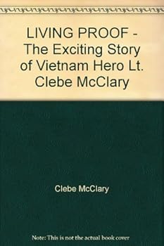 Paperback LIVING PROOF - The Exciting Story of Vietnam Hero Lt. Clebe McClary Book