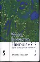 Who Invented Hinduism: Essays on Religion in History 8190227262 Book Cover