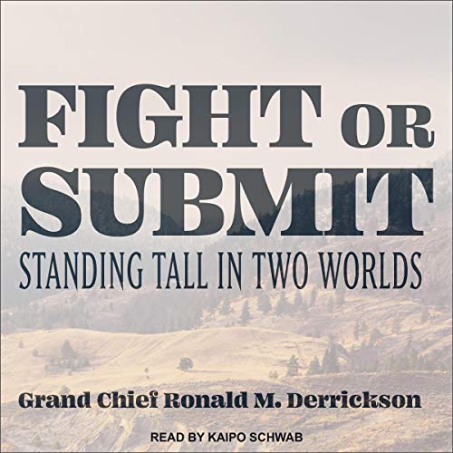 Fight or Submit by Grand Chief Ronald M. Derrickson episode artwork