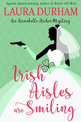 Irish Aisles are Smiling (Annabelle Archer Wedding Planner Mystery Book 13)