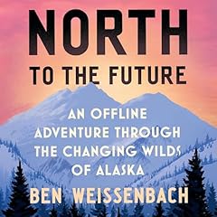 North to the Future Audiolibro Por Ben Weissenbach arte de portada