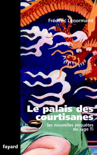 Le Palais des courtisanes : Les nouvelles enquêtes du juge Ti (Romanesque) Livre eBook France