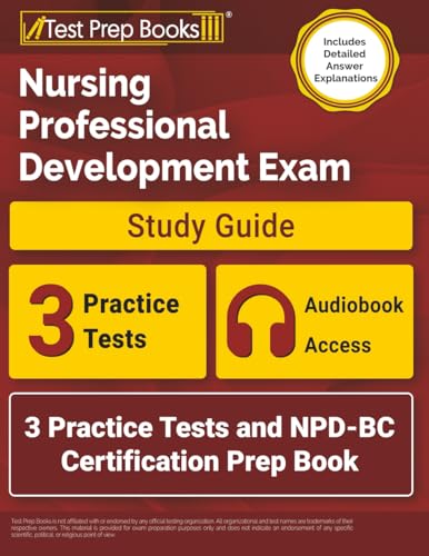 Nursing Professional Development Exam Study Guide: 3 Practice Tests and NPD-BC Certification Prep Book: [Includes Detailed Answer Explanations]