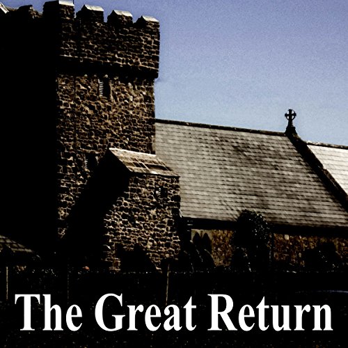 The Great Return (Audio Download) Arthur Machen, Felbrigg Napoleon