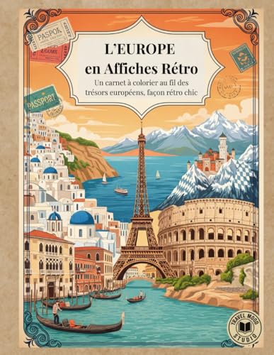 L’Europe en Affiches Rétro: Un carnet à colorier au fil des trésors européens, façon rétro chic