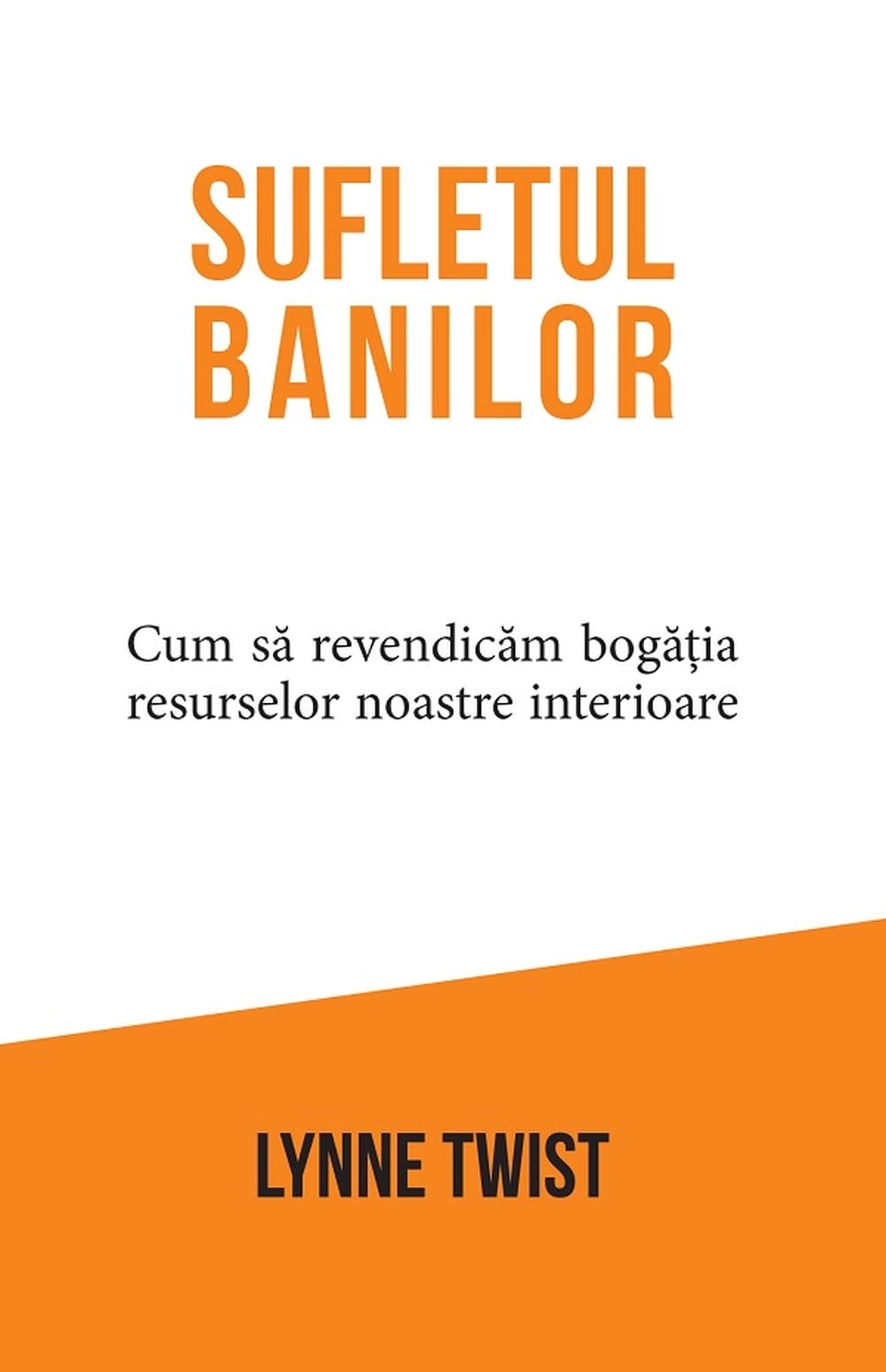 Sufletul banilor - Lynne Twist, Editie in limba romana