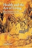 Health and the Art of Living: Illness Narratives in Early Medieval Chinese Literature (Harvard-Yenching Institute Monograph Series)