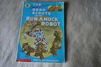 Paperback The Berenstain Bear Scouts and the Run-amuck Robot (Berenstain Bear Scouts) Book